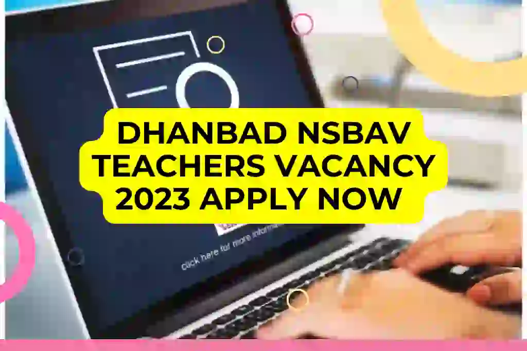 Dhanbad NSBAV Teachers Vacancy 2023